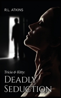 Tricia & Kitty: Deadly Seduction 1685470947 Book Cover