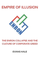 Empire of Illusion: The Enron Collapse and the Culture of Corporate Greed B0GZV9KM58 Book Cover