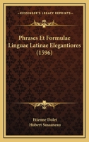 Phrases Et Formulae Linguae Latinae Elegantiores (1596) 1166332926 Book Cover
