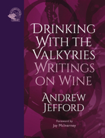 Drinking with the Valkyries: Writings on Wine 1913141322 Book Cover