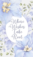Where Wishes Take Root B0DQ1LH1BX Book Cover