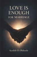 Love is Enough for Marriage B0GMP1RXZG Book Cover