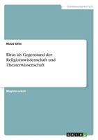 Ritus als Gegenstand der Religionswissenschaft und Theaterwissenschaft 3668401187 Book Cover