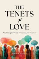 The Tenets of Love: Nine Principles, Twenty-Seven Lives, One Movement 0648688259 Book Cover