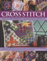 Cross Stitch: Skills - Techniques - 150 Practical Projects 1846815231 Book Cover