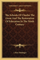 The Schools of Charles the Great and the Restoration of Education in the Ninth Century 1017878609 Book Cover