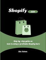 Shopify: Step-by-step guide on how to setup a profitable shopify store B0CRR7LVV6 Book Cover