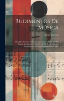 Rudimentos De Música: Divididos En Cinco Instrucciones Que Facilitan La Mas Pronta Inteligencia: Para El Uso De Los Caballeros Seminaristas Del Real Seminario De Nobles 1020953950 Book Cover