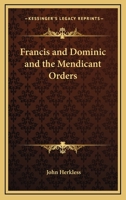 Francis and Dominic and the Mendicant Orders 1021321257 Book Cover