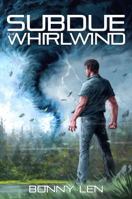 Subdue the Whirlwind 1732493197 Book Cover
