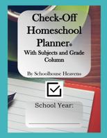 Check-Off Homeschool Planner: With Subjects and Grade Column 1974307492 Book Cover