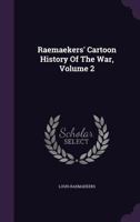 Raemaekers' Cartoon History of the War; Volume 2 1500853313 Book Cover