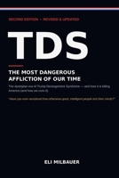 TDS: The Most Dangerous Affliction of Our Time: The Dystopian Era of Trump Derangement Syndrome and How It Is Killing America (and How We Cure It) — Second Edition, Revised and Updated B0HKK2MHSN Book Cover