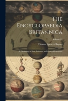 The Encyclopaedia Britannica: A Dictionary of Arts, Sciences, and General Literature; Volume 11 1022748742 Book Cover