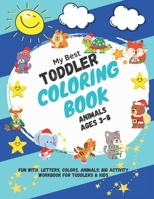 My Best Toddler Coloring Book Animals ages 3-8: Fun with Letters, Colors, Animals: Big Activity Workbook for Toddlers & Kids 2, 3, 4 & 5 for Kindergarten & Preschool Prep Success B08WV8KPSH Book Cover