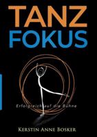 Tanzfokus: Erfolgreich auf die Bühne 3347086759 Book Cover