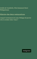 Histoire des deux restaurations: Jusqu'à l'avénement de Louis-Philippe de janvier 1813 à octobre 1830. Tome 7 3388561699 Book Cover