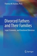 Divorced Fathers and Their Families: Legal, Economic, and Emotional Dilemmas 1489994238 Book Cover