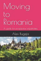 Moving to Romania: A guide for prospective expatriates (Guides for Prospective Expatriates) B0DW9CPRLK Book Cover
