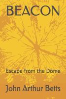 Beacon: Escape from the Dome 1723728446 Book Cover
