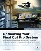 Apple Pro Training Series: Optimizing Your Final Cut Pro System (Apple Pro Training) 0321268717 Book Cover