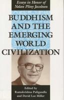 Buddhism and the Emerging World Civilization: Essays in Honor of Nolan Pliny Jacobson 0809318423 Book Cover