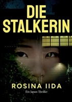 Die Stalkerin: Ein Japan-Thriller (German Edition) 3769393171 Book Cover