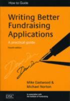 Writing Better Fundraising Applications: A Practical Guide 1903991978 Book Cover