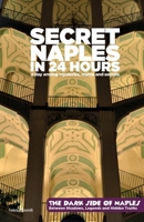 Secret Naples in 24 Hours: The Dark Side of Naples - Between Shadows, Legends and Hidden Truths (Tourists for Fun) B0GYP33HR2 Book Cover