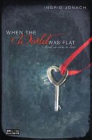 When the World Was Flat (and we were in love) 1908844582 Book Cover