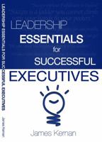 Leadership Essentials for Successful Executives 0615912818 Book Cover
