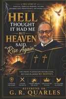 Hell Thought It Had Me! But, Heaven Said, "Rise Again" B0H7SVMP51 Book Cover