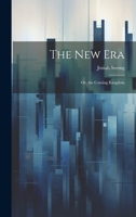 The New Era: Or, the Coming Kingdom 1020723424 Book Cover