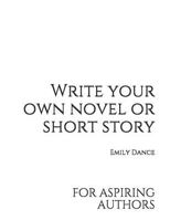 Write your own novel or short story: for aspiring authors 1790213045 Book Cover