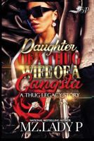 Daughter of a Thug, Wife of a Gangsta: A Thug Legacy Story 1798022672 Book Cover