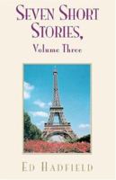 Seven Short Stories, Volume Three 1413469264 Book Cover