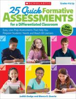 25 Quick Formative Assessments for a Differentiated Classroom, 2nd Edition: Easy, Low-Prep Assessments That Help You Pinpoint Students' Needs and Reach All Learners 1338135163 Book Cover