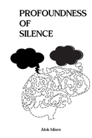 Profoundness of Silence: Awaken your Consciousness B0FX963VPV Book Cover