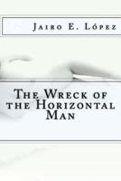 The Wreck of the Horizontal Man 1543014941 Book Cover
