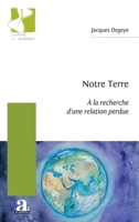 Notre Terre: À la recherche d’une relation perdue (Histoire En Mouvement) (French Edition) 2806137578 Book Cover