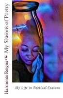 My Seasons of Poetry: My Life in Poetical Seasons 1539382540 Book Cover
