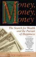 Money, Money, Money: The Search for Wealth and the Pursuit of Happiness 156170458X Book Cover