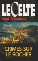 Crimes sur le Rocher (Le Celte) (French Edition) 1983207918 Book Cover