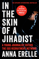 In the Skin of a Jihadist: A Young Journalist Enters the ISIS Recruitment Network 006241707X Book Cover