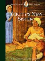 Felicity's New Sister (American Girls Collection) 1562477625 Book Cover