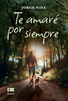 Te amaré por siempre (Spanish Edition) 6125160440 Book Cover
