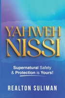 YAHWEH NISSI: Supernatural Safety & Protection is Yours 103707940X Book Cover