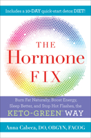 The Hormone Fix: Burn Fat Naturally, Boost Energy, Sleep Better, and Stop Hot Flashes, the Keto-Green Way 0525621644 Book Cover