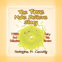 The True Make Believe Story: Ttmbs Collection 1462862365 Book Cover