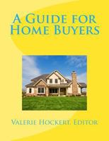 A Guide for Home Buyers 147761463X Book Cover